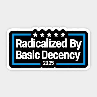 Radicalized-By-Basic-Decency Sticker